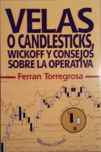 cover of the book CANDLESTICKS O VELAS, WYCKOFF Y CONSEJOS SOBRE LA OPERATIVA