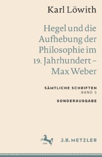 cover of the book Hegel und die Aufhebung der Philosophie im 19. Jahrhundert – Max Weber: Sämtliche Schriften, Band 5 (Sämtliche Schriften, 5) (German Edition)