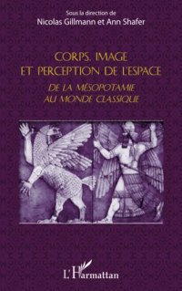 cover of the book Corps, image et perception de l'espace: De la Mésopotamie au monde classique