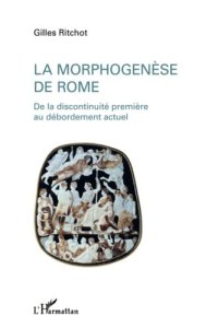 cover of the book La morphogenèse de Rome: De la discontinuité première au débordement actuel