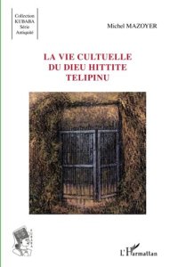 cover of the book La vie cultuelle du dieu hittite Télipinu