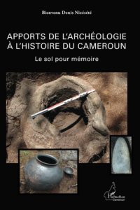 cover of the book Apports de l'archéologie à l'histoire du Cameroun: Le sol pour mémoire