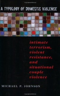 cover of the book A Typology of Domestic Violence: Intimate Terrorism, Violent Resistance, and Situational Couple Violence