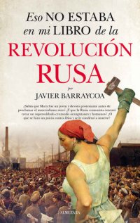 cover of the book Eso no estaba en mi libro de la Revolución Rusa (Spanish Edition)