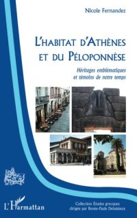 cover of the book L'habitat d'Athènes et du Péloponnèse: Héritages emblématiques et témoins de notre temps