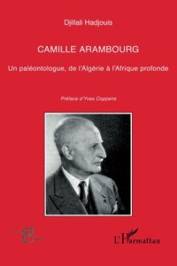 cover of the book Camille Arambourg. Un paléontologue, de l'Algérie à l'Afrique profonde