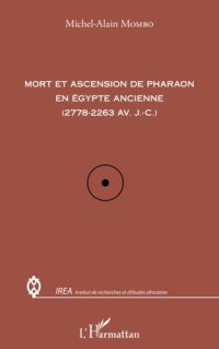 cover of the book Mort et ascension de pharaon en Egypte ancienne: (2778-2263 av. J-C)