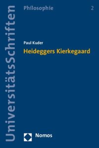 cover of the book Heideggers Kierkegaard (Nomos Universitatsschriften - Philosophie, 2) (German Edition)