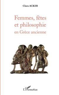 cover of the book Femmes, fêtes et philosophie en Grèce ancienne