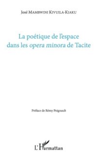 cover of the book La poétique de l'espace dans les opera minora de Tacite