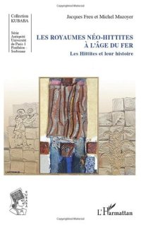 cover of the book Les royaumes néo-hittites à l'âge du fer: Les Hittites et leur histoire