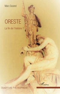 cover of the book Oreste: La fin de l'histoire ?