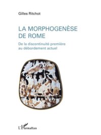 cover of the book La morphogenÈse de rome - de la discontinuité première au dé: De la discontinuité première au débordement actuel (French Edition)