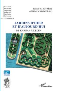 cover of the book Jardins d'hier et d'aujourd'hui: De Karnak à l'Eden