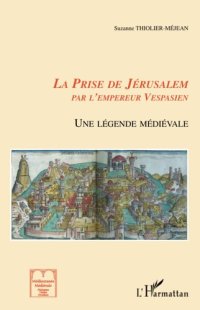 cover of the book La prise de Jérusalem par l'empereur Vespasien: Une légende médiévale