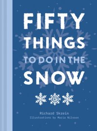 cover of the book Fifty Things to Do in the Snow