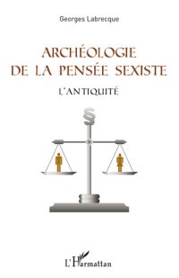 cover of the book Archéologie de la pensée sexiste: l'Antiquité