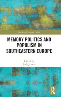 cover of the book Memory Politics and Populism in Southeastern Europe (Southeast European Studies)