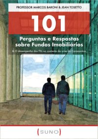 cover of the book 101 Perguntas e Respostas sobre Fundos Imobiliários: & O desempenho dos FIIs no contexto da crise do Coronavírus (Suno 101 Livro 2)