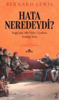 cover of the book Hata Neredeydi?: Doğu'nun 300 Yıldır Cevabını Aradığı Soru