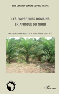 cover of the book Les empereurs romains en Afrique du Nord: Les grandes réformes du IIe au IIIe siècle après J.-C.