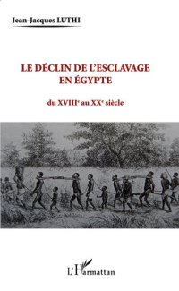 cover of the book Le déclin de l'esclavage en Egypte: du XVIIIe au XXe siècle (French Edition)