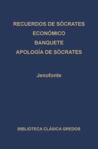 cover of the book Recuerdos De Sócrates / Económico / Banquete / Apología