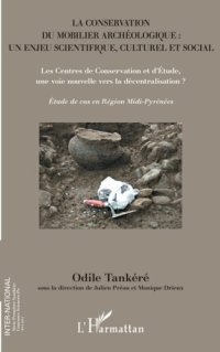 cover of the book La conservation du mobilier archéologique : un enjeu scientifique, culturel et social