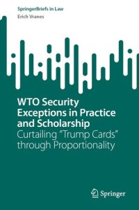 cover of the book WTO Security Exceptions in Practice and Scholarship : Curtailing “Trump Cards” through Proportionality