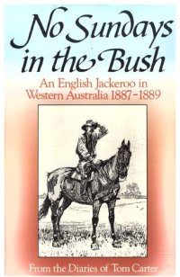 cover of the book No Sundays in the bush : an English jackeroo in Western Australia 1887-1889