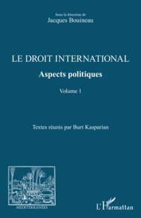 cover of the book Le droit international. Aspects politiques: Volume 1