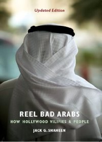 cover of the book Reel Bad Arabs: How Hollywood Vilifies a People