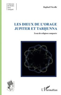 cover of the book Les dieux de l'orage Jupiter et Tarhunna: Essai de religion comparée