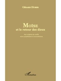 cover of the book Moise Et Le Retour Des Dieux: Aux Origines Du Conflit Entre Polytheisme Et Monotheisme