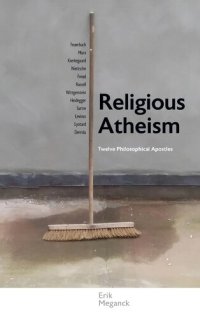 cover of the book Religious Atheism: Twelve Philosophical Apostles (Suny Series in Theology and Continental Thought)