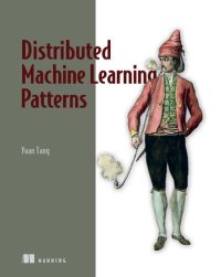 cover of the book Distributed Machine Learning Patterns