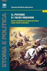 cover of the book Il potere e i suoi inganni. Nuovi modelli di comportamento nella Tarda Antichità