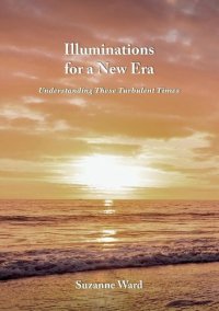 cover of the book Illuminations for a New Era. Understanding These Turbulent Times