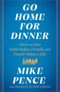 cover of the book Go Home for Dinner: Advice on How Faith Makes a Family and Family Makes a Life