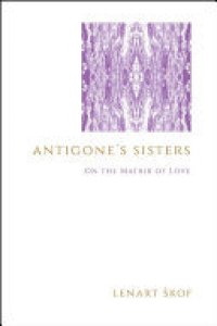 cover of the book Antigone's Sisters: On the Matrix of Love