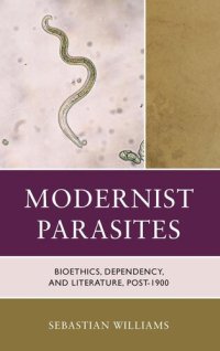 cover of the book Modernist Parasites: Bioethics, Dependency, and Literature, Post-1900 (Posthumanities and Citizenship Futures)