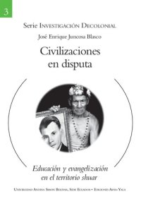 cover of the book Civilizaciones en disputa : Educación y evangelización en el territorio shuar (Aents/ Shíbaro)