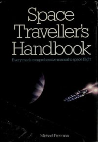 cover of the book Space Traveller's Handbook: Every Man's Comprehensive Manual to Space Flight