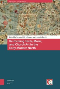 cover of the book Re-forming Texts, Music, and Church Art in the Early Modern North (Crossing Boundaries: Turku Medieval and Early Modern Studies)