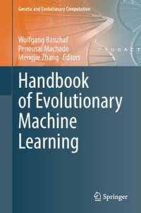 cover of the book Handbook of Evolutionary Machine Learning (Genetic and Evolutionary Computation)