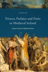 cover of the book Princes, Prelates and Poets in Medieval Ireland: Essays in Honour of Katharine Simms