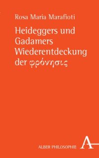 cover of the book Heideggers Und Gadamers Wiederentdeckung Der Fronhsis (Alber-reihe Philosophie) (German Edition)