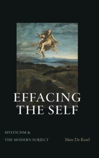 cover of the book Effacing the Self: Mysticism and the Modern Subject (The SUNY in Theology and Continental Thought)