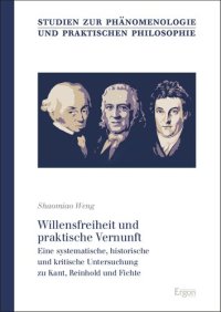 cover of the book Willensfreiheit Und Praktische Vernunft: Eine Systematische, Historische Und Kritische Untersuchung Zu Kant, Reinhold Und Fichte (German Edition)