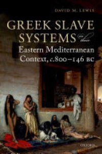 cover of the book Greek Slave Systems in their Eastern Mediterranean Context, c.800-146 BC